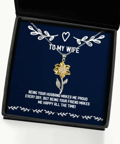 fun wife being your husband makes me proud every day but being your friend makes me wife sunflower pendant necklace from husband