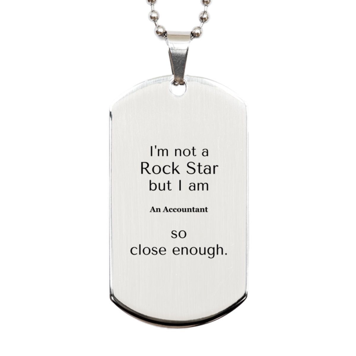 accountant engraved silver dog tag for graduation gift or birthday present not a rockstar but still so close enough to inspire confidence in your niche as an accountant