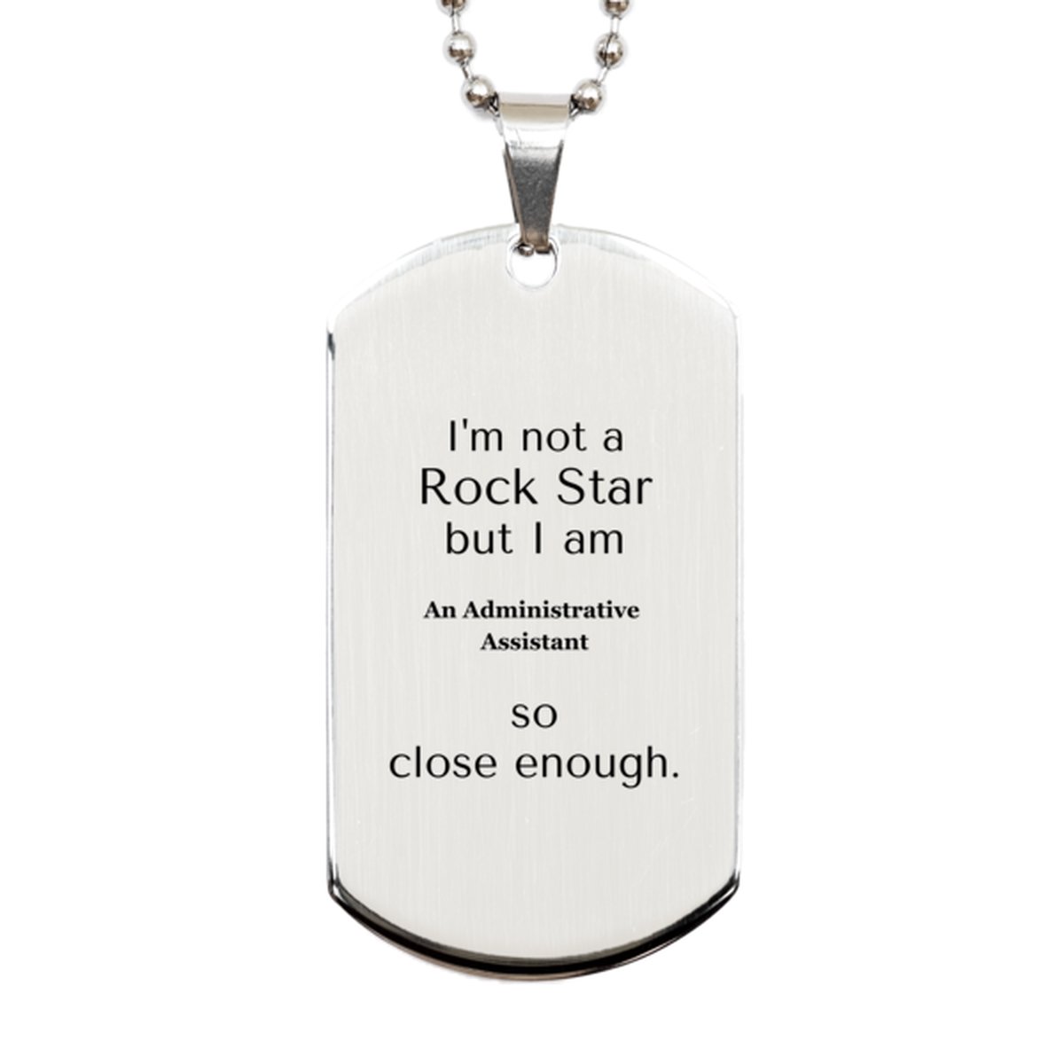 administrative assistant engraved silver dog tag im not a rockstar but so close great gift for graduation or veterans day