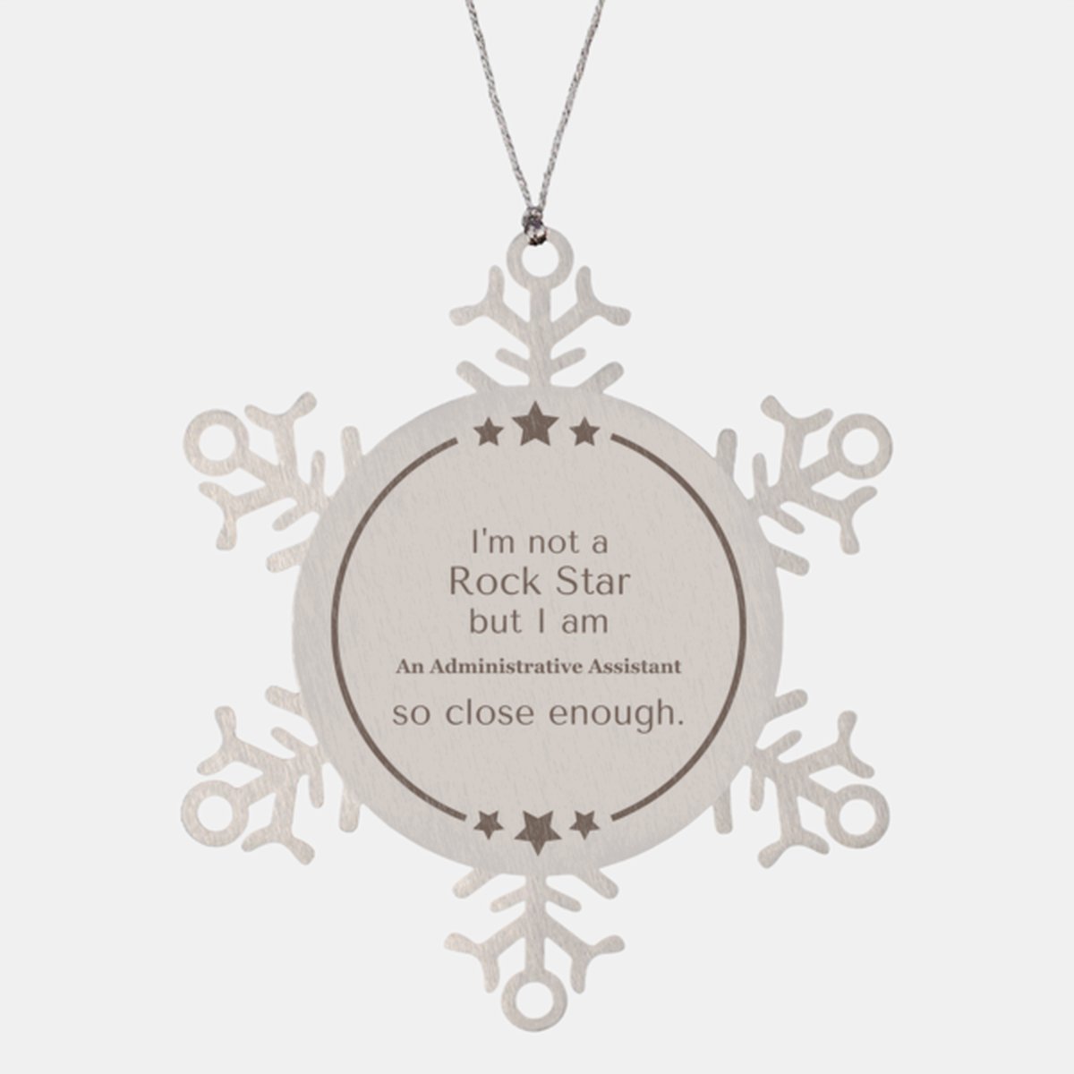 administrative assistant snowflake ornament im not a rockstar but close enough perfect christmas gift for an administrative assistant who rocks at what they do