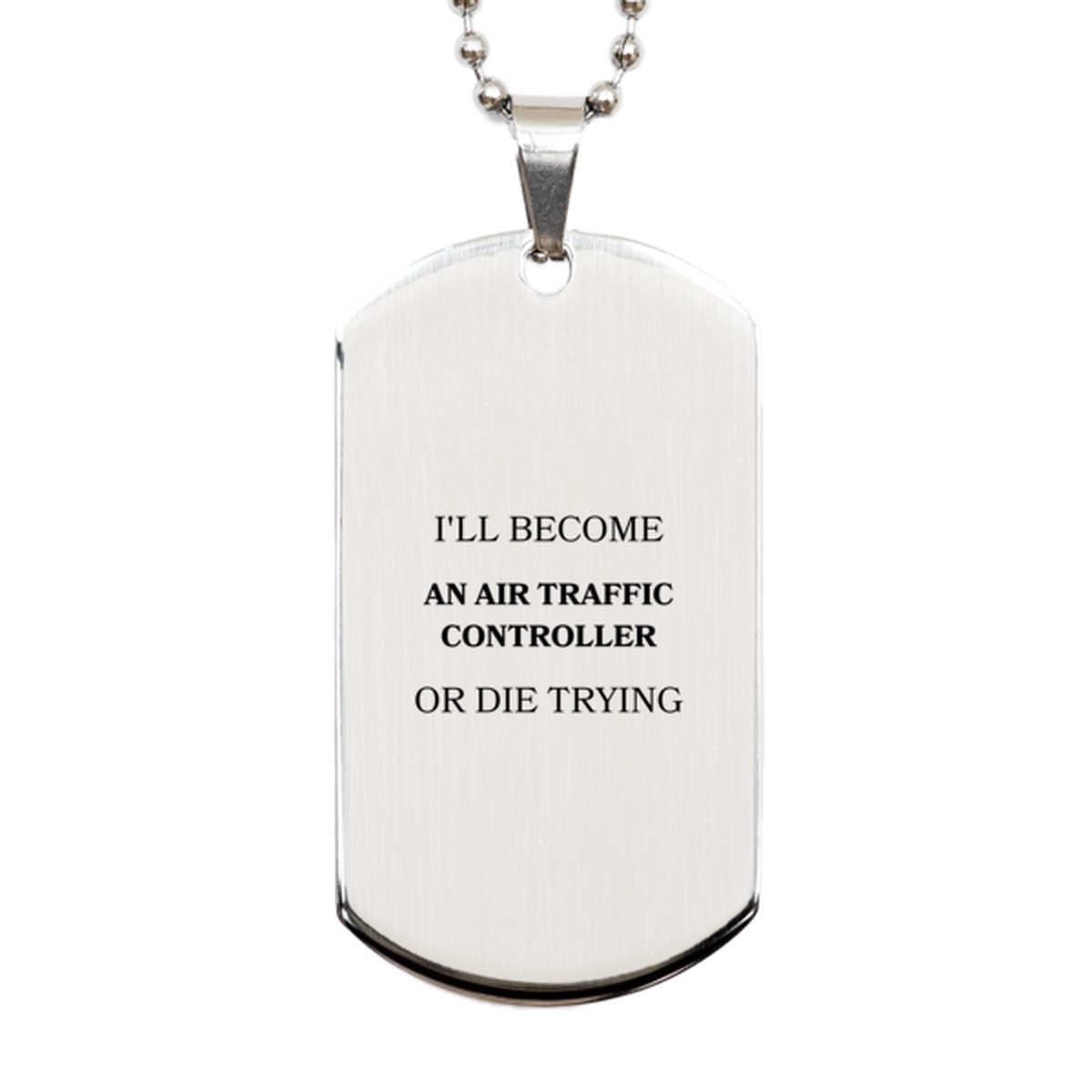 air traffic controller engraved silver dog tag ill become or die trying inspirational graduation gift for those pursuing their dream careers