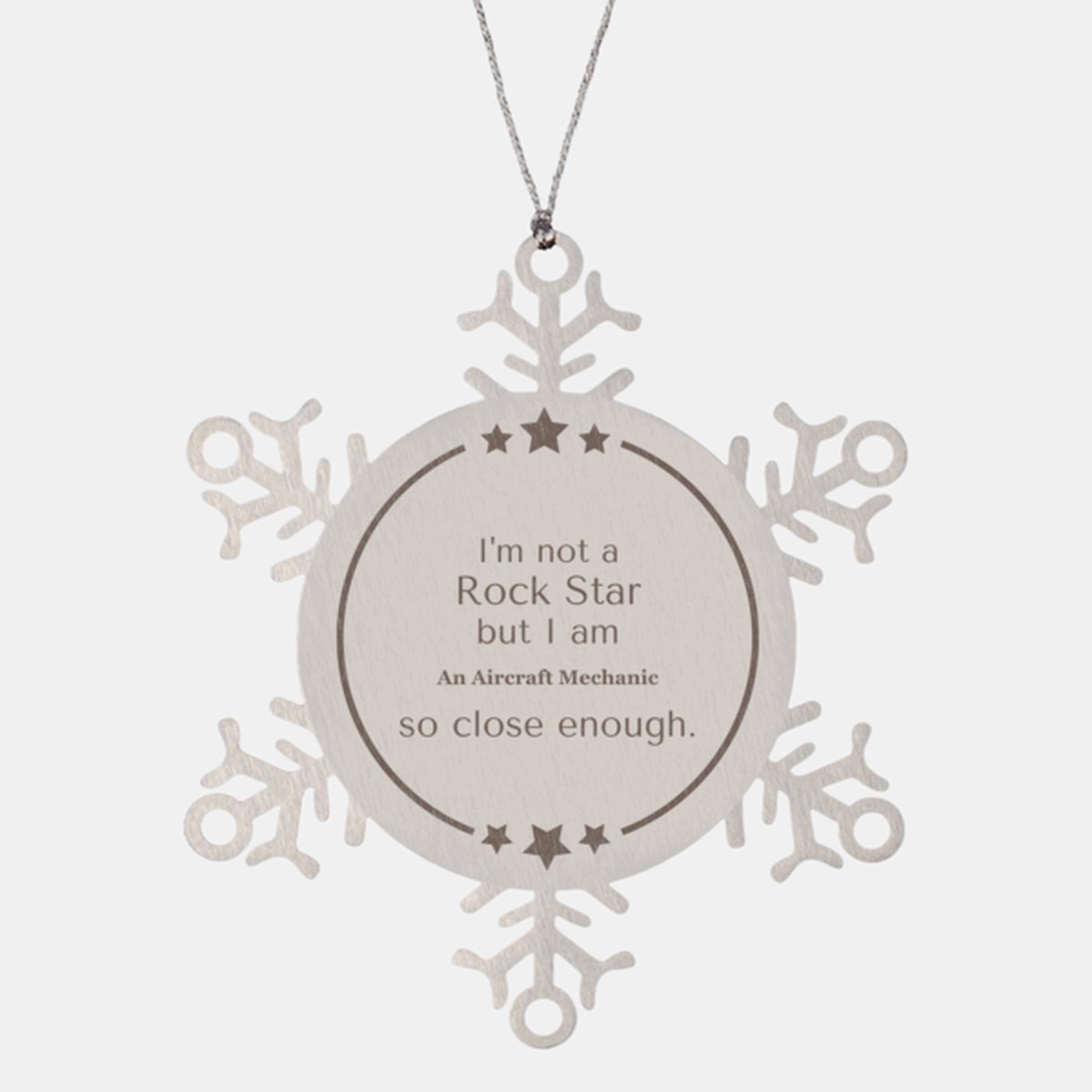 aircraft mechanic snowflake ornament im not a rockstar but close enough christmas gift for aviation enthusiast