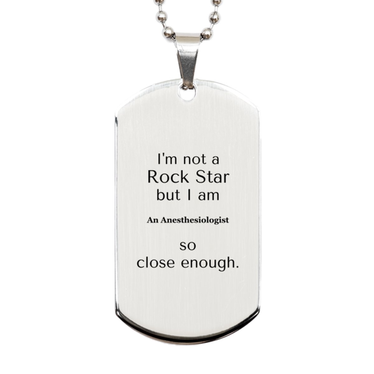 anesthesiologist engraved silver dog tag im not a rockstar but close enough perfect for graduation birthday and christmas gifts