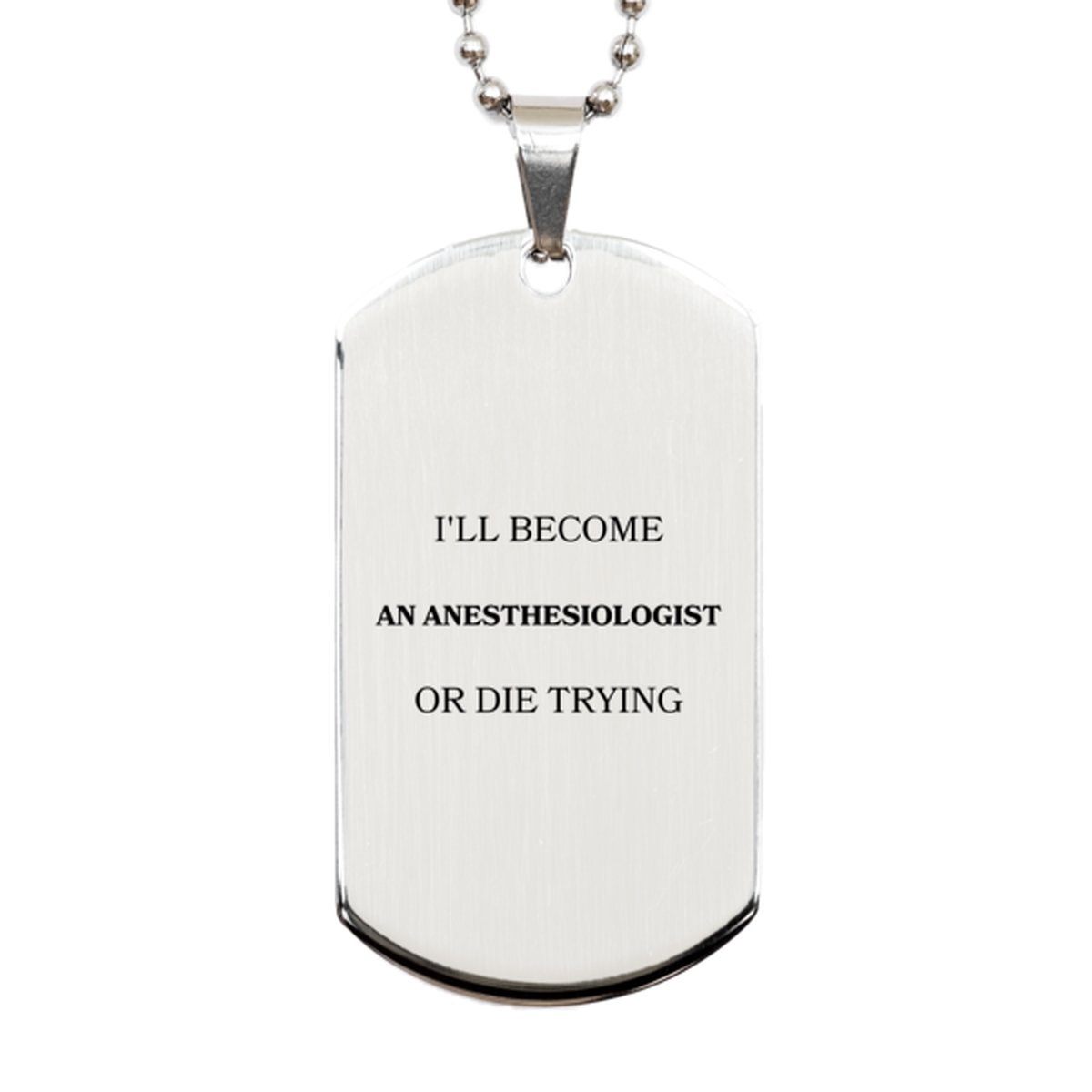 anesthesiologist engraved silver dog tag inspirational gift for medical professionals graduation christmas ill become anesthesiologist or die trying
