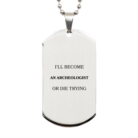 archeologist engraved silver dog tag ill become an archeologist or die trying inspirational graduation gift for future archeologist