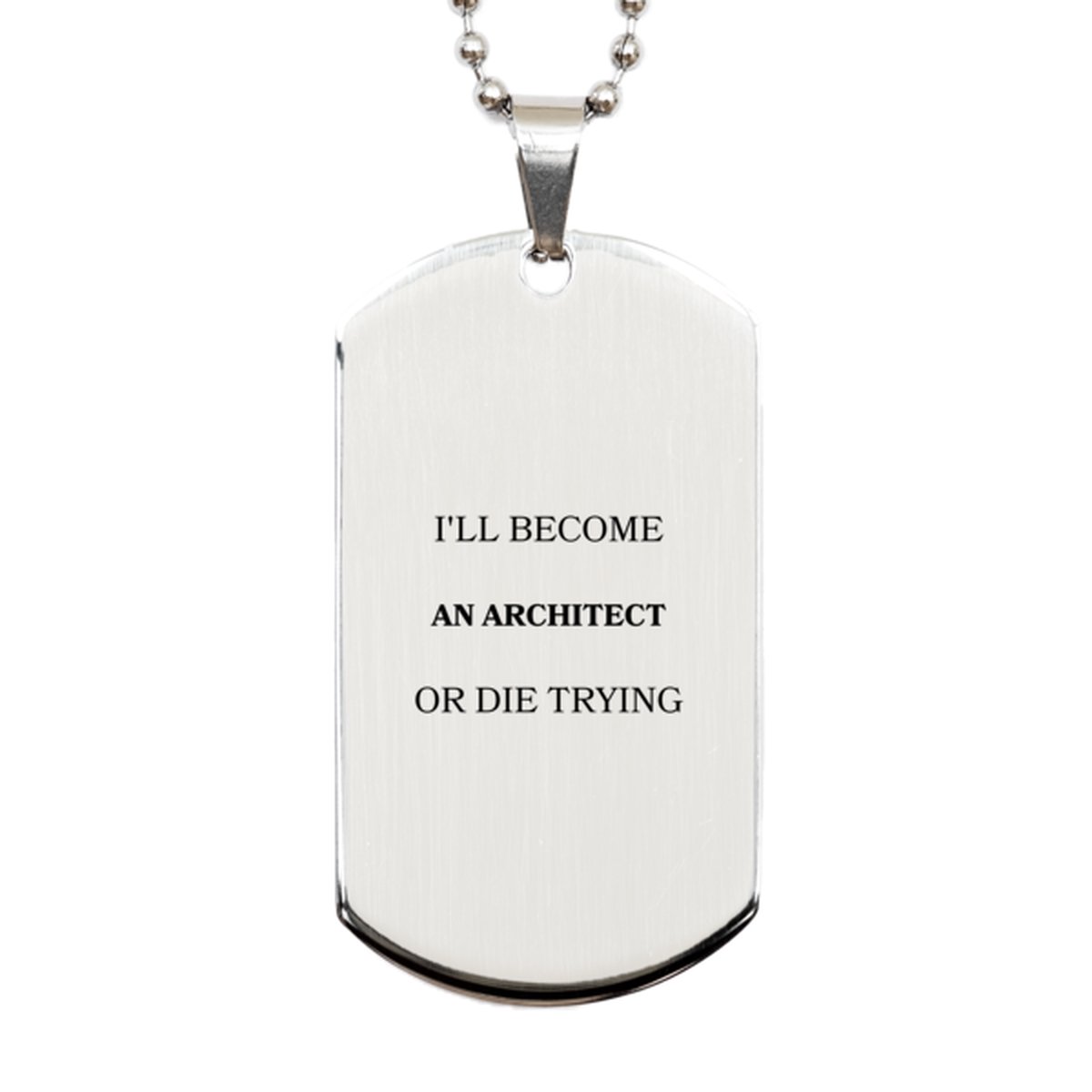 architect engraved silver dog tag inspirational gift for architecture enthusiasts graduation birthday christmas ill become architect or die trying