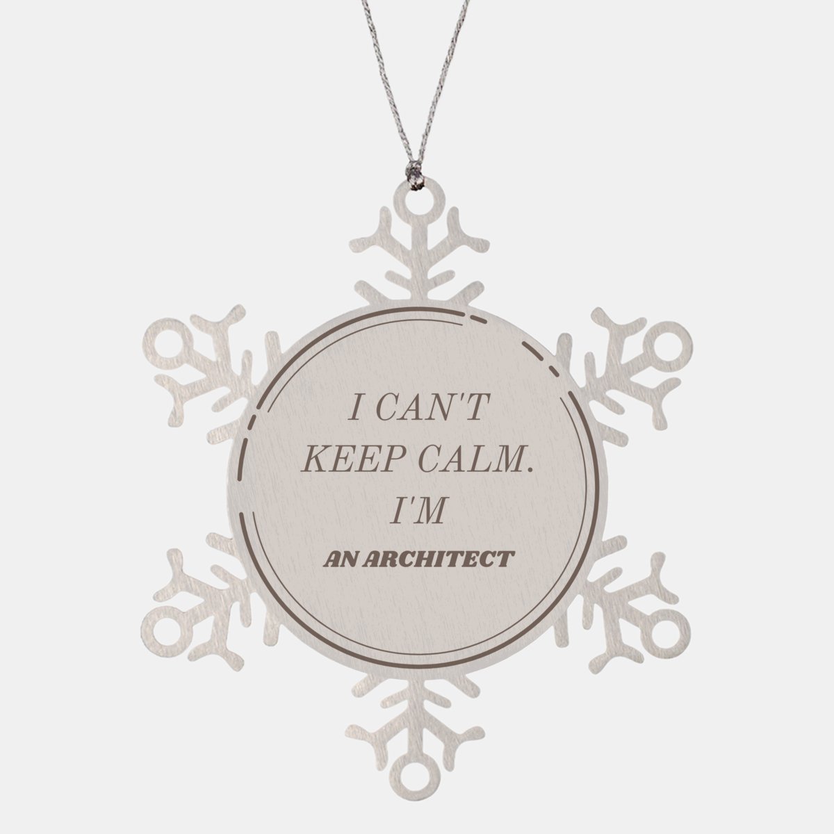 Architect Snowflake Ornament I Cant Keep Calm Christmas Gift for Confidence - amangnyshop