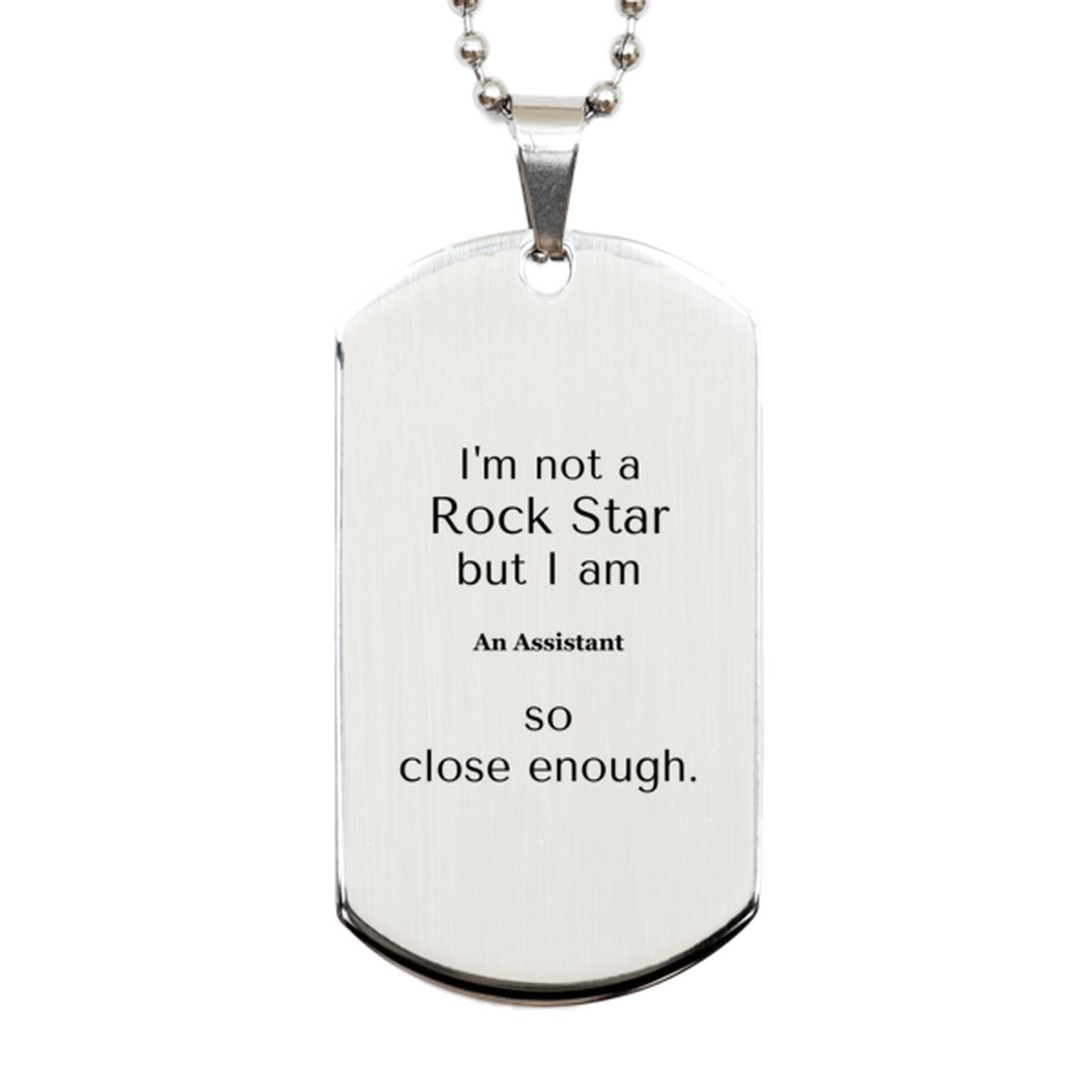 assistant silver dog tag im not a rockstar but close enough perfect birthday or christmas gift for assistants engraved confidence and inspiration