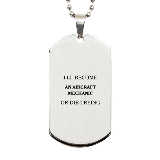 aviation enthusiast silver dog tag for aircraft mechanic graduation gift ill become aircraft mechanic or die trying inspirational confidence and hope