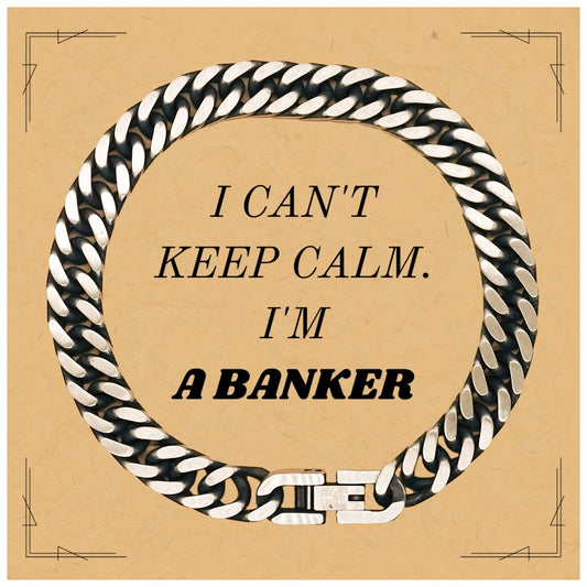 Banker Cuban Link Chain Bracelet - I Cant Keep Calm, Perfect Christmas Gift for the Confident Banker with Unique Engraved Design to Show Your Hope and Inspiration - amangnyshop