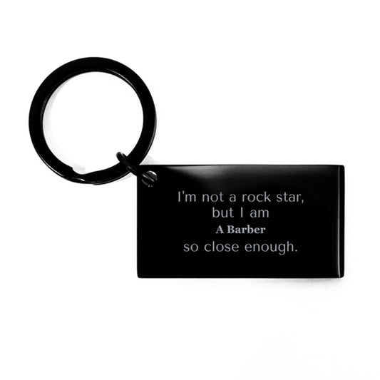 barber keychain im not a rockstar but close enough perfect gift for birthday or christmas