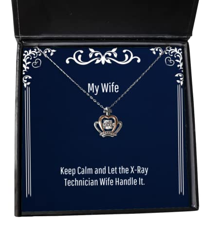 beautiful wife crown pendant necklace keep calm and let the x ray technician wife handle it for wife hanukkah gifts kwanzaa gifts birthday gifts