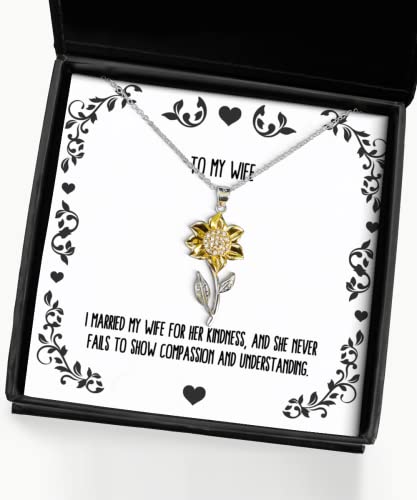 beautiful wife gifts i married my wife for her kindness and she inspirational holiday sunflower pendant necklace from wife jewelry