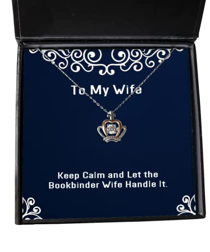 beautiful wife keep calm and let the bookbinder wife handle it wife crown pendant necklace from husband