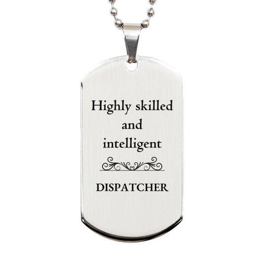 best dispatcher gifts highly skilled and intelligent appreciation birthday silver dog tag for dispatcher men women friends coworkers