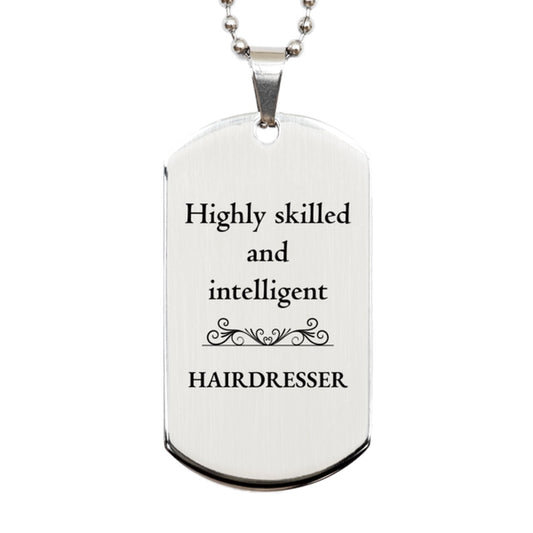 best hairdresser gifts highly skilled and intelligent appreciation birthday silver dog tag for hairdresser men women friends coworkers