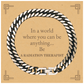 gifts for radiation therapist in a world where you can be anything appreciation birthday cuban link chain bracelet for men women friends coworkers