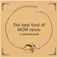 funny case manager mom gifts the best kind of mom raises case manager birthday mothers day cute sunflower bracelet for case manager mom