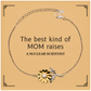funny nuclear scientist mom gifts the best kind of mom raises nuclear scientist birthday mothers day cute sunflower bracelet for nuclear scientist mom