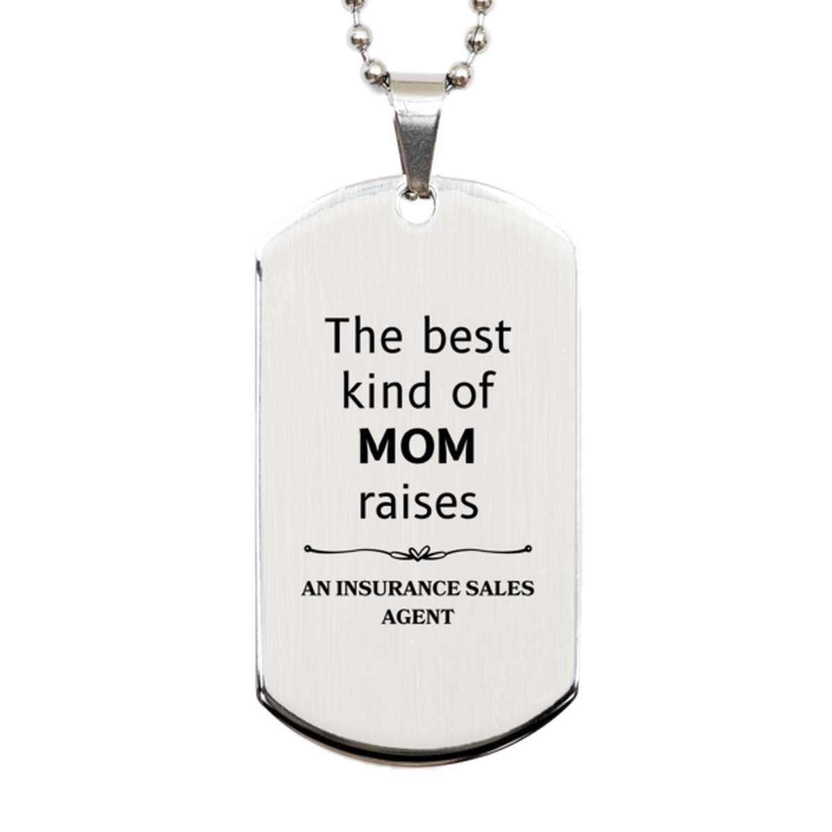 funny insurance sales agent mom gifts the best kind of mom raises insurance sales agent birthday mothers day cute silver dog tag for insurance sales agent mom