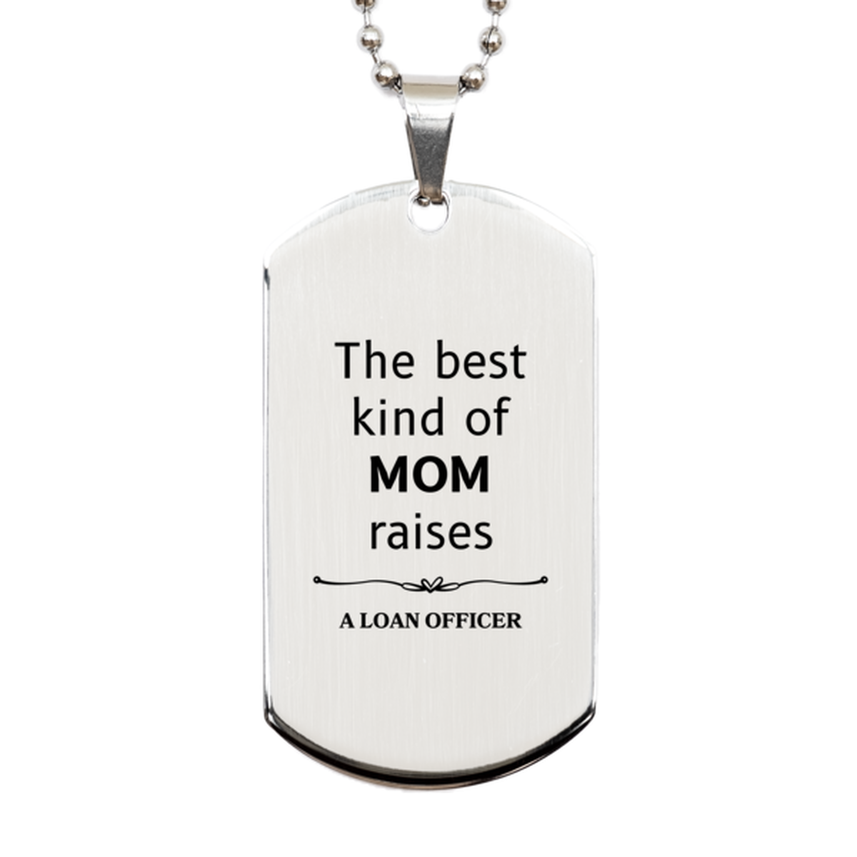 funny loan officer mom gifts the best kind of mom raises loan officer birthday mothers day cute silver dog tag for loan officer mom