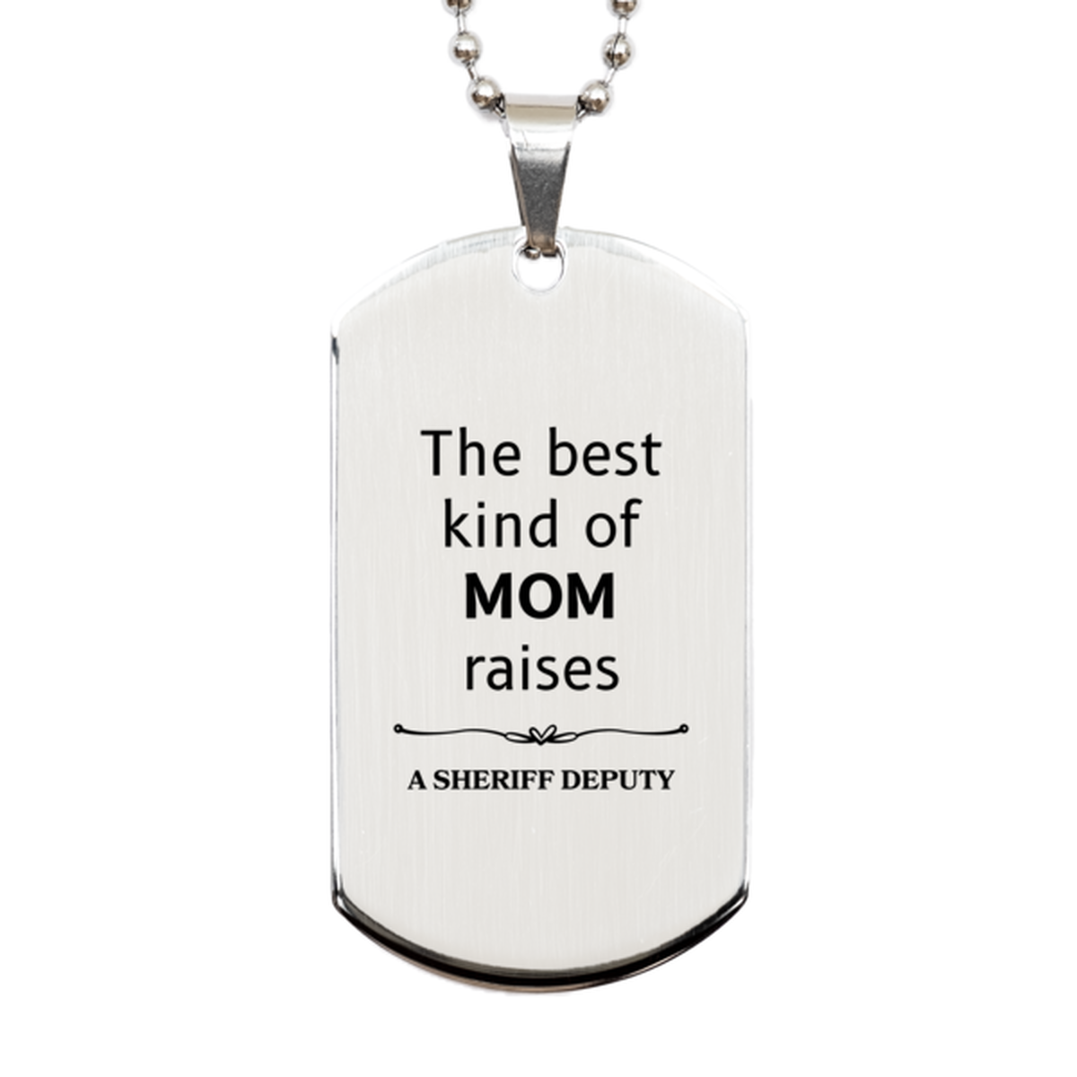 funny sheriff deputy mom gifts the best kind of mom raises sheriff deputy birthday mothers day cute silver dog tag for sheriff deputy mom