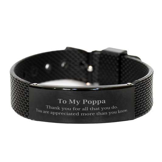 to my poppa thank you gifts you are appreciated more than you know appreciation black shark mesh bracelet for poppa birthday unique gifts for poppa