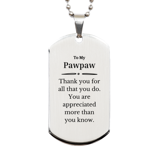 to my pawpaw thank you gifts you are appreciated more than you know appreciation silver dog tag for pawpaw birthday unique gifts for pawpaw