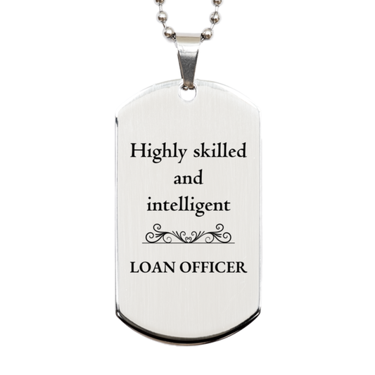 best loan officer gifts highly skilled and intelligent appreciation birthday silver dog tag for loan officer men women friends coworkers