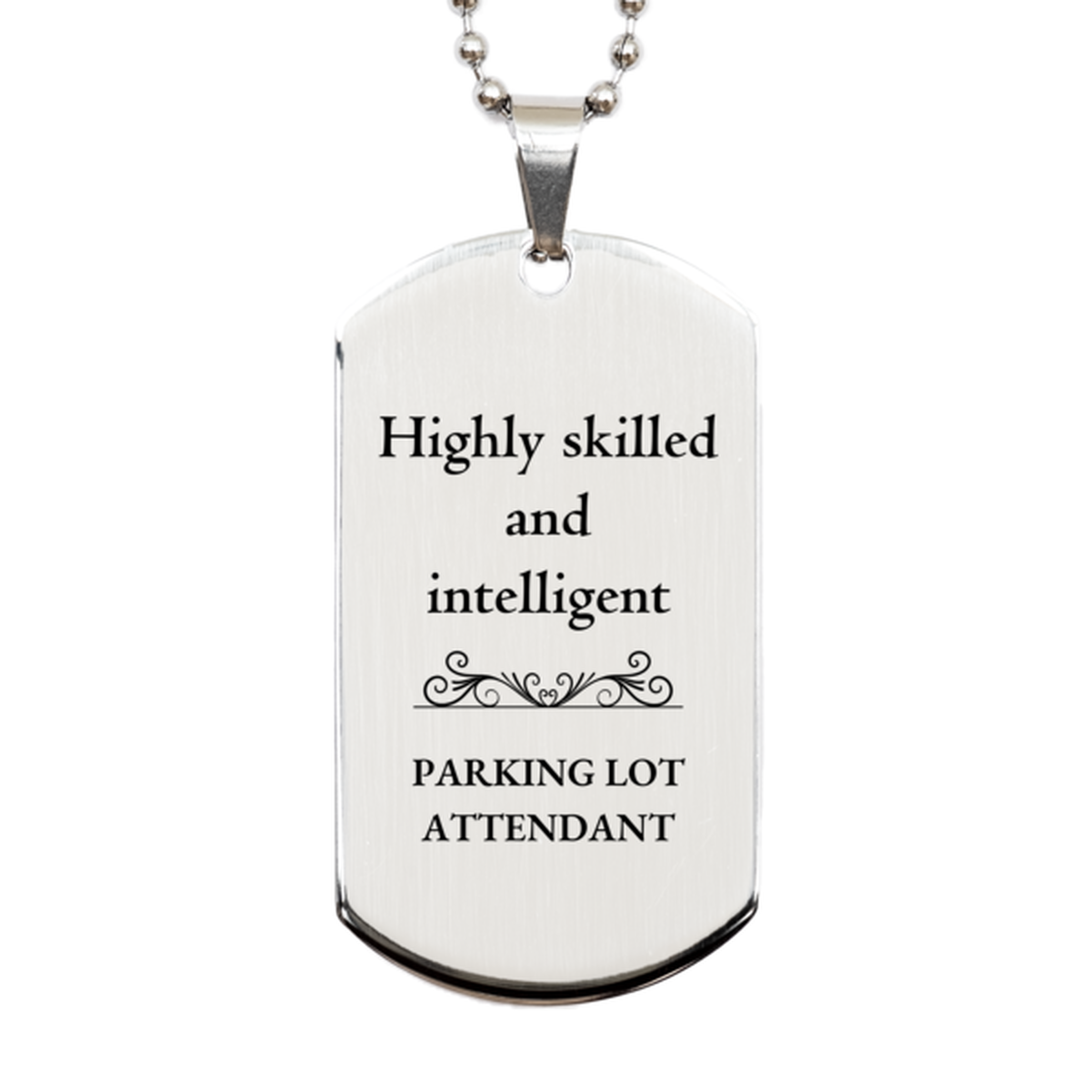 best parking lot attendant gifts highly skilled and intelligent appreciation birthday silver dog tag for parking lot attendant men women friends coworkers