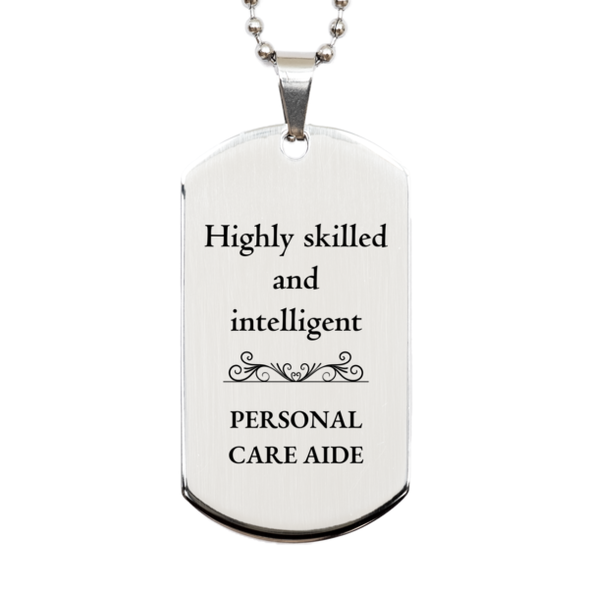 best personal care aide gifts highly skilled and intelligent appreciation birthday silver dog tag for personal care aide men women friends coworkers