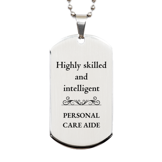 best personal care aide gifts highly skilled and intelligent appreciation birthday silver dog tag for personal care aide men women friends coworkers