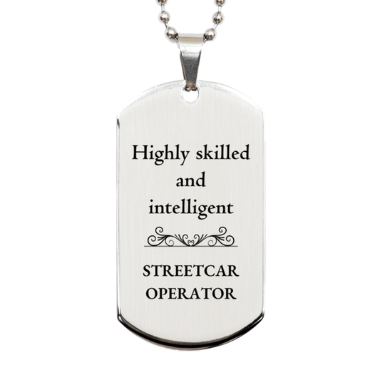 best streetcar operator gifts highly skilled and intelligent appreciation birthday silver dog tag for streetcar operator men women friends coworkers
