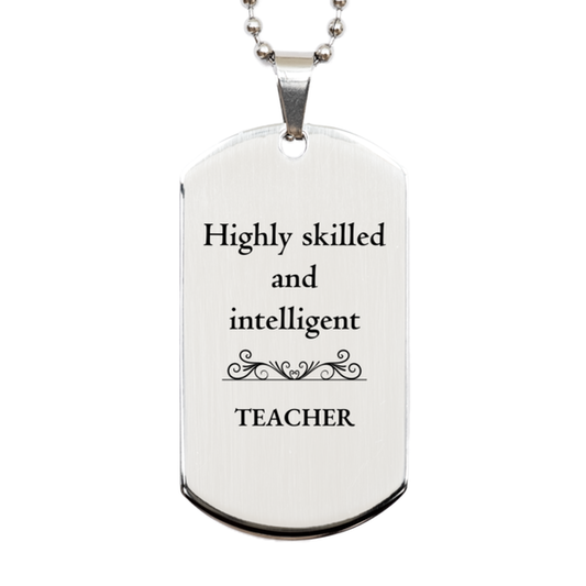 best teacher gifts highly skilled and intelligent appreciation birthday silver dog tag for teacher men women friends coworkers