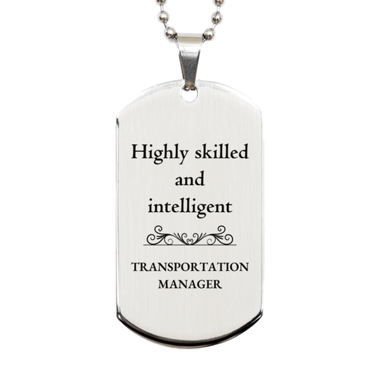 best transportation manager gifts highly skilled and intelligent appreciation birthday silver dog tag for transportation manager men women friends coworkers