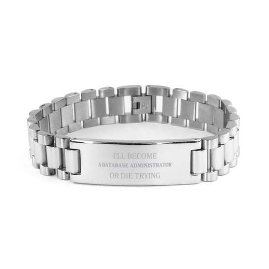 stainless steel bracelet for database administrator ill become or die trying inspirational gift perfect for graduation and veterans day