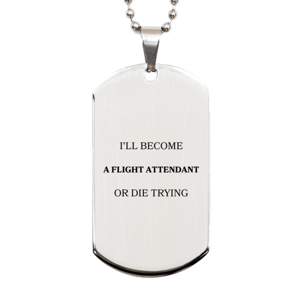 flight attendant engraved silver dog tag ill become or die trying inspirational gift for graduation birthday veterans day