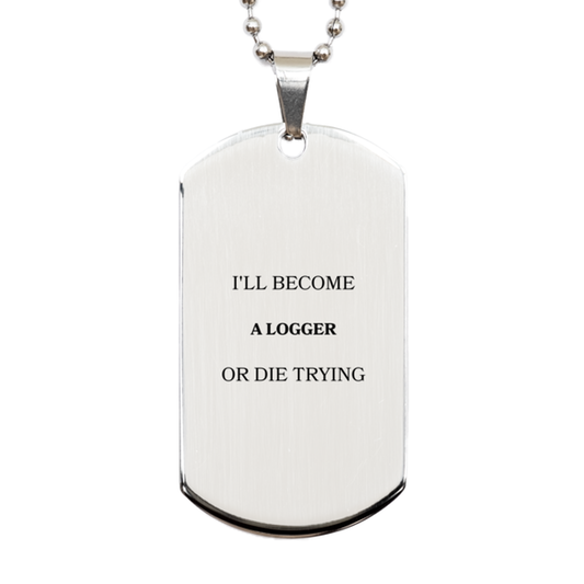 logger engraved silver dog tag inspirational gift for veterans day graduation christmas ill become logger or die trying perfect confidence booster