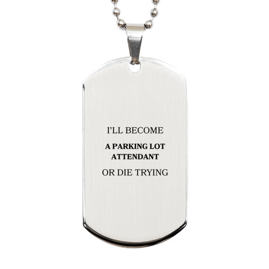 silver dog tag for parking lot attendant inspirational engraved gift for veterans day christmas and graduation ill become a parking lot attendant or die trying confidence and hope