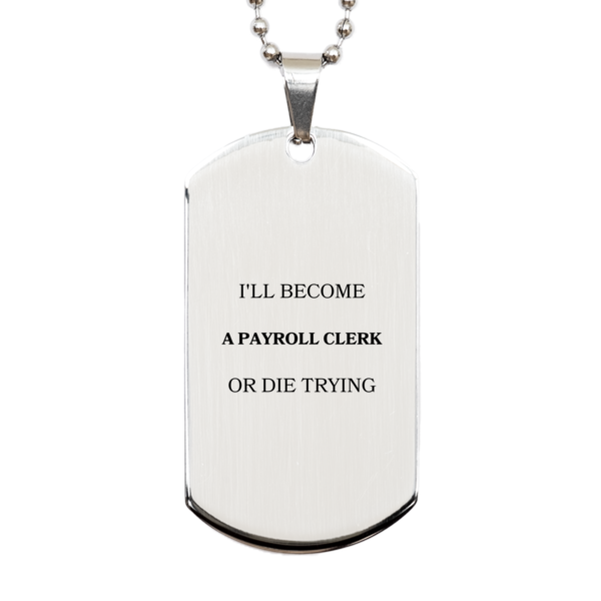 payroll clerk engraved silver dog tag achieve payroll clerk success with confidence and determination