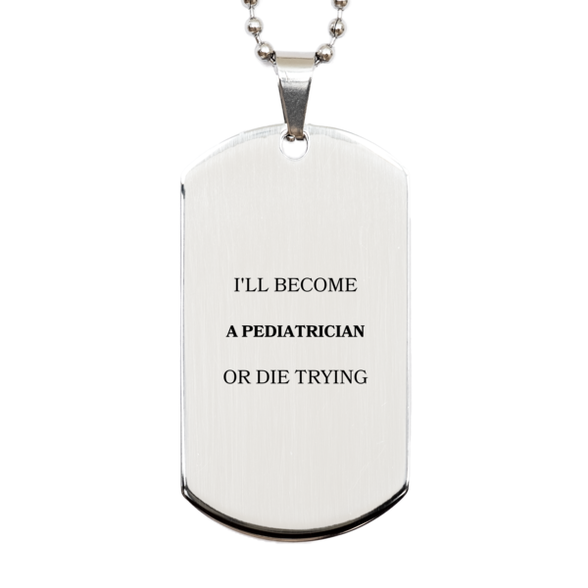 pediatrician engraved silver dog tag ill become or die trying inspirational graduation gift for future pediatricians