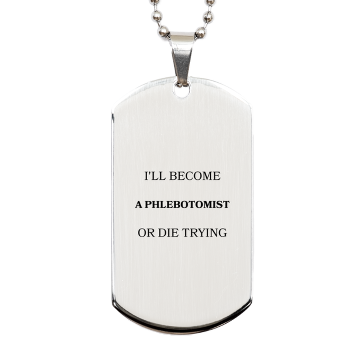 phlebotomist silver engraved dog tag ill become or die trying inspirational gift for graduation birthday christmas