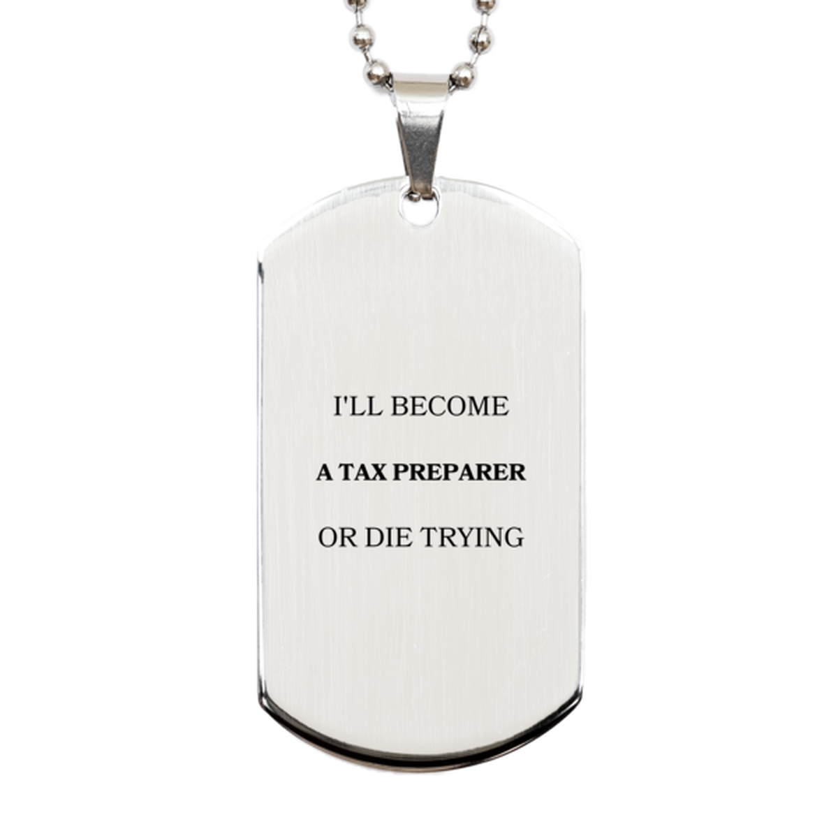 tax preparer engraved silver dog tag inspirational gift for graduation and christmas ill become tax preparer or die trying