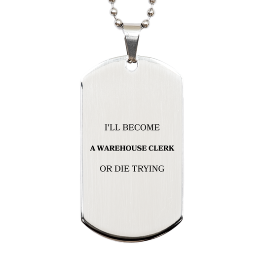 engraved silver dog tag for warehouse clerk ill become warehouse clerk or die trying inspirational gift for graduation birthday veterans day unique and perfect symbol of confidence and hope