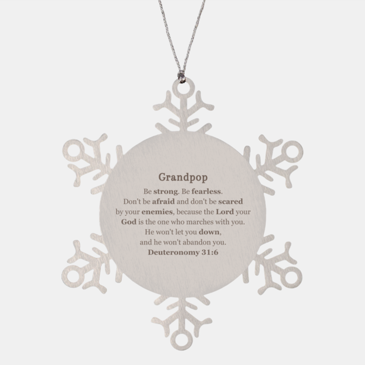 grandpop snowflake ornament inspirational deuteronomy 31 6 quote for christmas gifts to encourage grandpops confidence and strength during the holidays and special occasions unique engraved keepsake