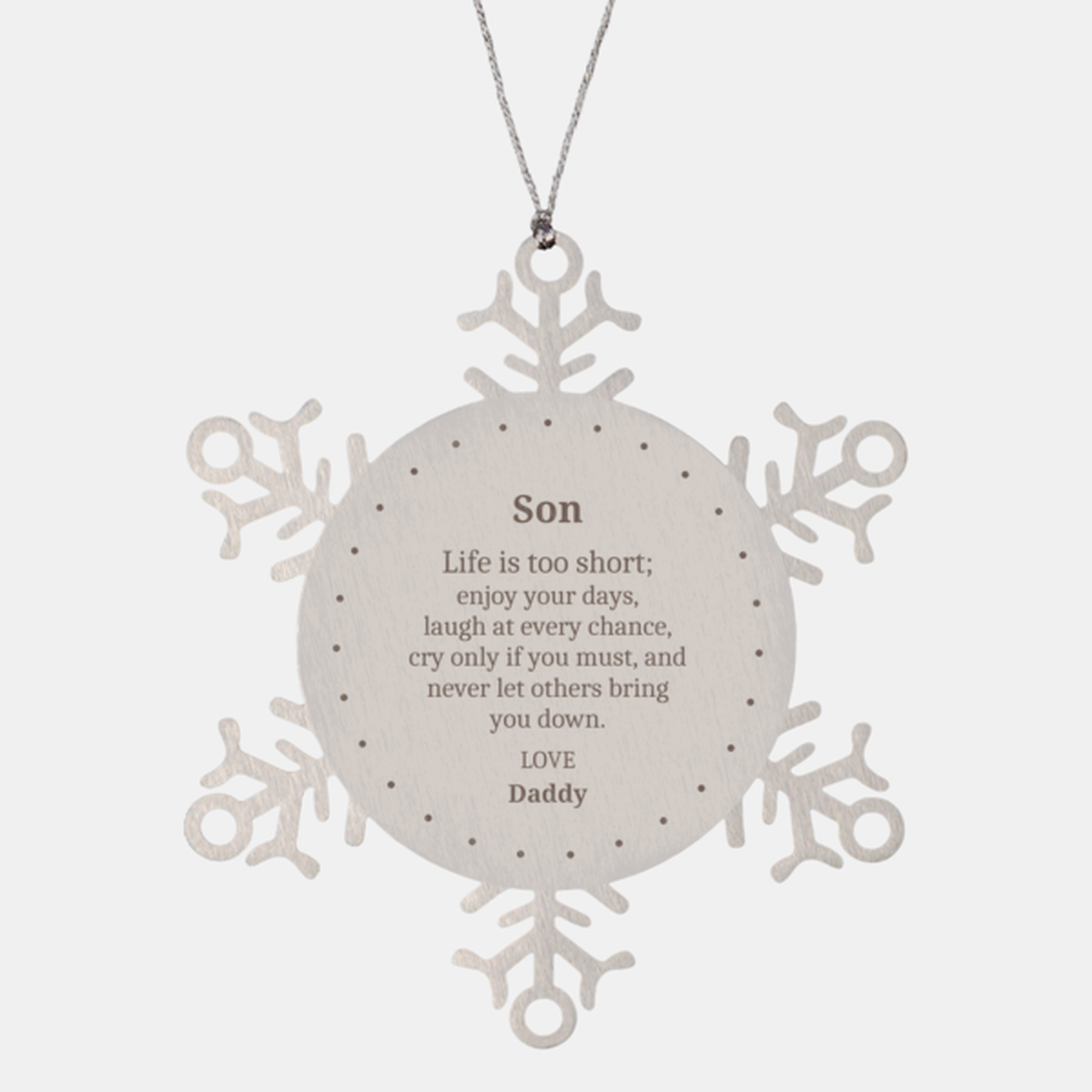 snowflake ornament son inspirational christmas gift from dad life is too short enjoy every moment love hope confidence holidays