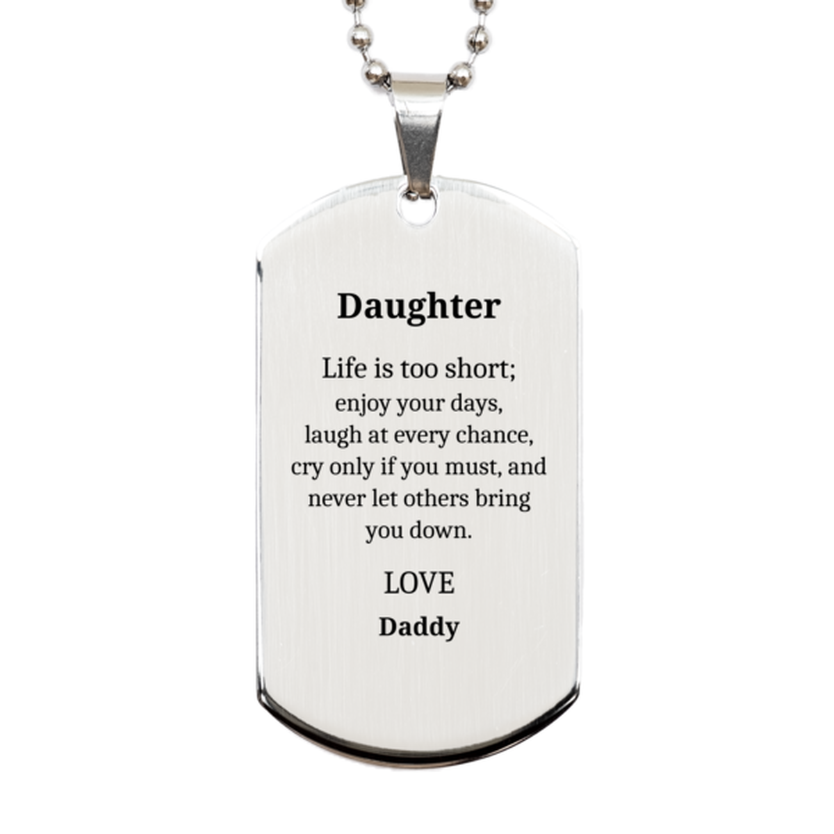 daughter silver dog tag engraved inspirational gift for christmas graduation and holidays life is too short enjoy your days love daddy