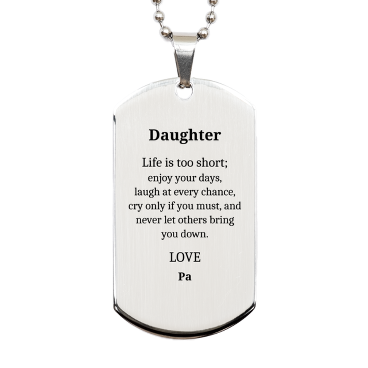 daughter engraved silver dog tag life is too short enjoy every day love confidence graduation unique inspirational hope birthday daughter perfect gift for her