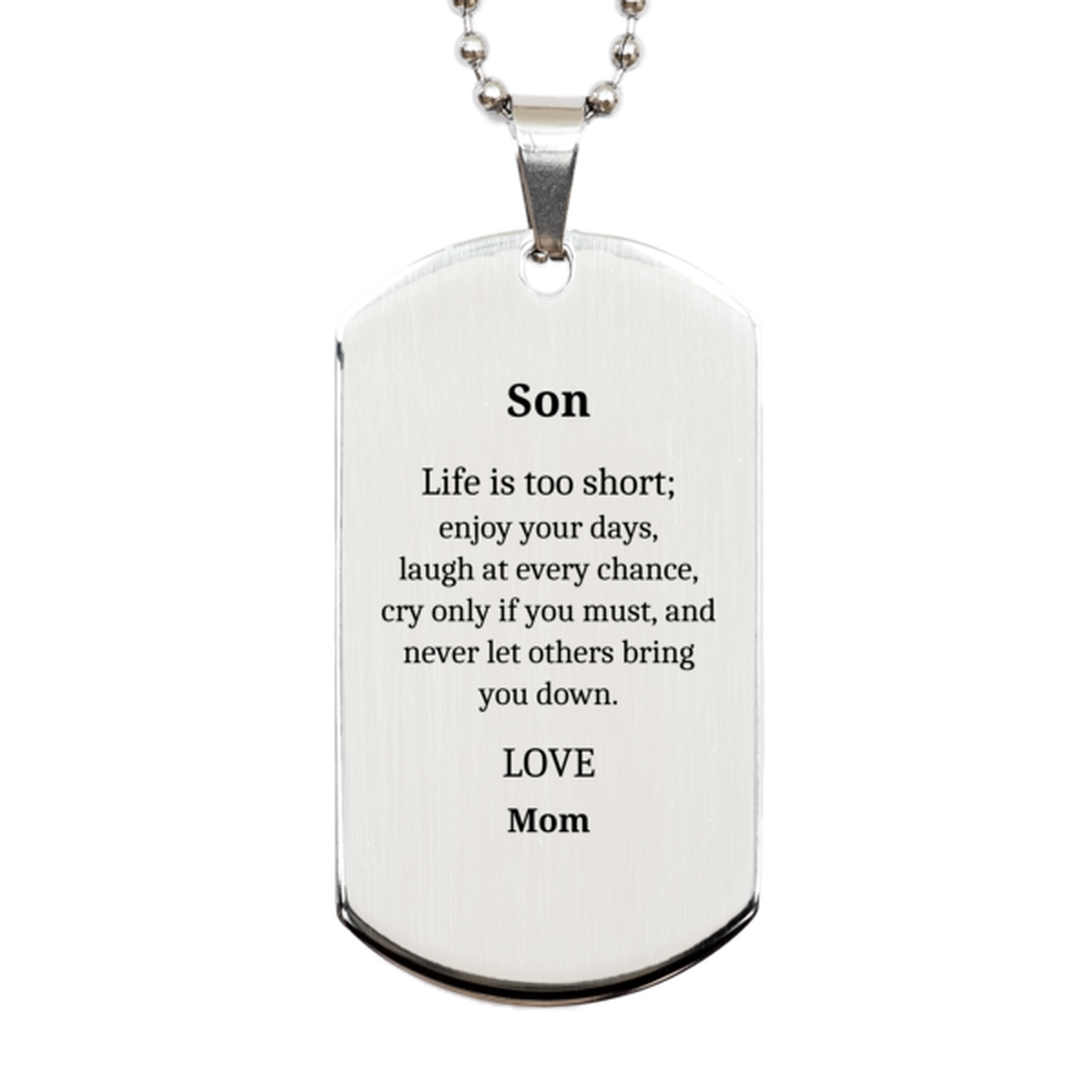 son silver dog tag inspirational engraved gift for him on birthday graduation christmas life is too short enjoy your days love mom confidence hope son son son