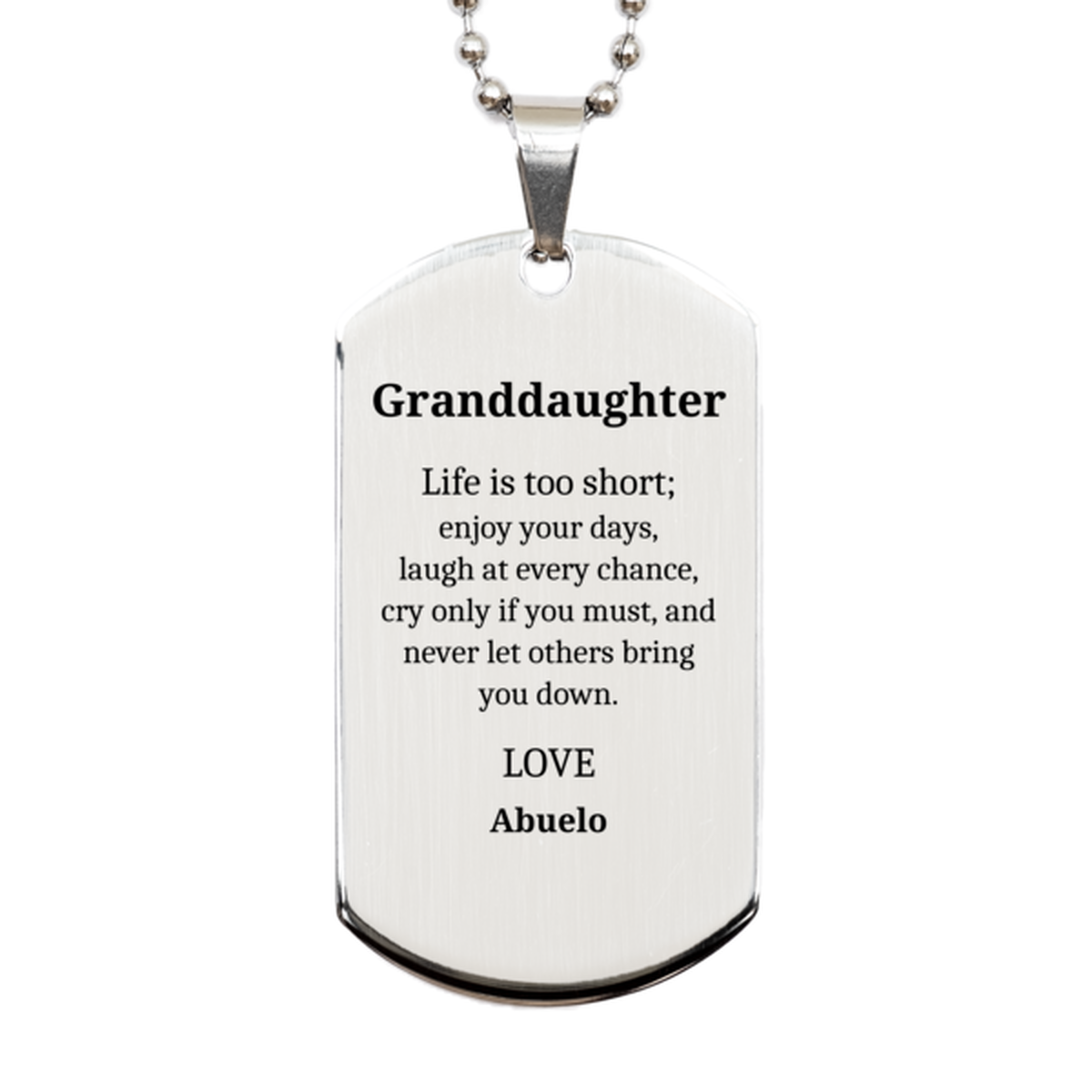 granddaughter engraved silver dog tag life is too short enjoy every day love from abuelo inspirational birthday gift for granddaughter